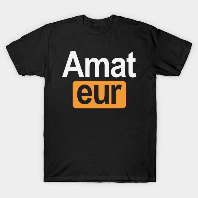 Amateur T-Shirt by Etopix